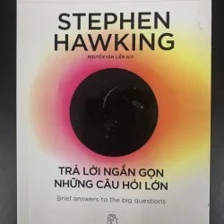 Trả lời ngắn gọn những câu hỏi lớn - Stephen Hawking - Nguyễn Văn Liễn dịch 