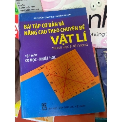 Bài Tập Cơ Bản Và Nâng Cao Theo Chuyên Đề Vật Lí - Cơ Học Nhiệt Học (Tập 1 - Trung Học Phổ Thông) - Vũ Văn Hùng, Nguyễn Quang Học 2011 Tham khảo - luyện thi VAVO-AK1T1