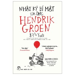 Nhật Ký Bí Mật Của Ông Hendrik Groen 83 1/4 Tuổi - Hendrik Groen 91367