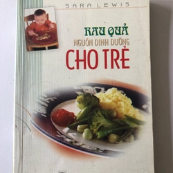 RAU QUẢ NGUỒN DINH DƯỠNG CHO TRẺ - 278 TRANG, NXB: 2004