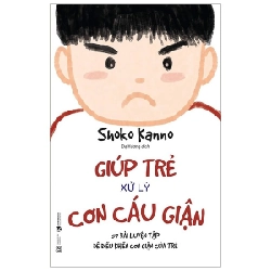 Giúp Trẻ Xử Lý Cơn Cáu Giận - 57 Bài Luyện Tập Để Điều Khiển Cơn Giận Của Trẻ - Shoko Kanno (Mới 100%) Cẩm nang làm cha mẹ, Thái Hà Books - SÁCH ĐẠI HỌC