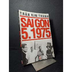Sài gòn 5.1975 Trần Kim Thành mới 80% 2005 HCM2507 LỊCH SỬ - CHÍNH TRỊ - TRIẾT HỌC