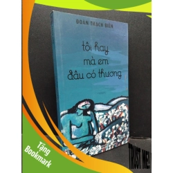 (TẶNG BOOKMARK) Tôi hay mà em đâu có thương Đoàn Thạch Biền mới 90% bẩn bìa nhẹ 2021 RBK.ASB3010