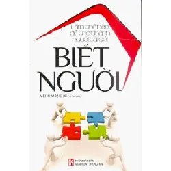 Làm Thế Nào Để Trở Thành Người Tài Giỏi - Biết Người - Mênh Mông