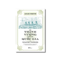 Sự Thịnh Vượng Của Các Quốc Gia - The Wealth Of Nation - Adam Smith