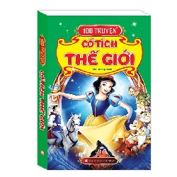 100 truyện cổ tích Thế Giới - Bìa cứng - Minh Thắng - TB 2019 [TSTK]