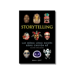 STORYTELLING - LAY ĐỘNG LÒNG NGƯỜI BẰNG CHUYỆN KỂ - Nguyễn Trần Quang