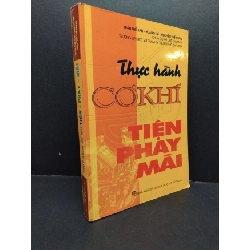 Thực hành cơ khí tiện phay mài mới 90% bẩn HCM2606 Trần Thế San GIÁO TRÌNH, CHUYÊN MÔN Rebooks.vn