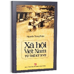 Xã hội Việt Nam từ thế kỷ XVII (TB2016) mới 100% Nguyễn Trọng Phấn 2016 HCM.PO