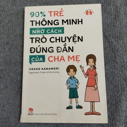 90% TRẺ THÔNG MINH NHỜ CÁCH TRÒ CHUYỆN ĐÚNG ĐẮN CỦA CHA MẸ