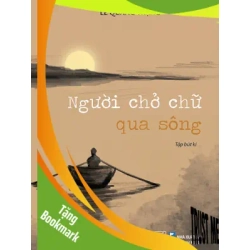(TẶNG BOOKMARK) Người chở chữ qua sông - Lê Quang Trạng - 2022