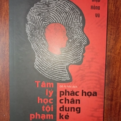 Tâm lí học tội phạm - phác họa chân dung kẻ phạm tội (Diệp Hồng Vũ) 