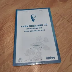 Nhân Cách Bác Hồ Mỗi Người Có Thể Học Ở Bác Một Số Điều