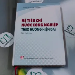Hệ tiêu chí nước công nghiệp theo hướng hiện đại - GS TS Trần Thị Vân Hoa 688618