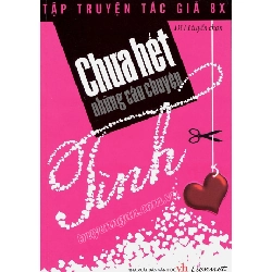 Chưa Hết Những Câu Chuyện Tình (Tập Truyện Tác Giả 8X) - Di Li tuyển chọn ASB.PO Oreka Blogmeo 230225
