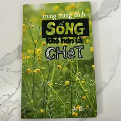 Sống khó hơn là chết – Trung Trung Đỉnh