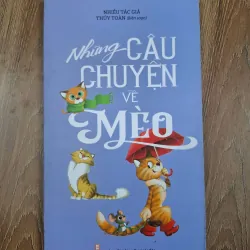 Những Câu Chuyện Về Mèo - Nhiều tác giả (Thúy Toàn biên soạn) - Văn học thiếu nhi