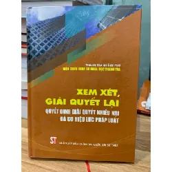 Xem xét giải quyết lại quyết định giải quyết khiếu nại đã có hiệu lực-NXB chính trị quốc gia sự thật 716669