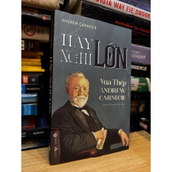 Hãy nghĩ lớn - Andrew Carnegie