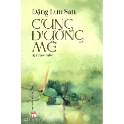Cung đường mê - Đặng Lưu San - 2018 - Văn Học