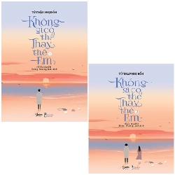 Không Gì Có Thể Thay Thế Em (Trọn bộ 2 Tập) - Tứ Thập Nhị Đốn ASB.PO Oreka Blogmeo 230225