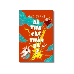 Ai thả các thần ra - Maz Evans