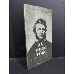 Bất phục tùng mới 90% bẩn nhẹ 2019 HCM1001 Henry David Thoreau LỊCH SỬ - CHÍNH TRỊ - TRIẾT HỌC Oreka-Blogmeo 21225