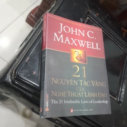 John C. Maxwell - 21 NGUYÊN TẮC VÀNG CỦA NGHỆ THUẬT LÃNH ĐẠO