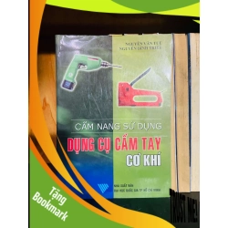 (TẶNG BOOKMARK) Cẩm nang sử dụng Dụng cụ cầm tay cơ khí - Nguyễn Văn Tuệ, Nguyễn Đình Tuyết GIÁO TRÌNH, CHUYÊN MÔN RBK0810