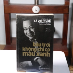 BẦU TRỜI KHÔNG CHỈ CÓ MÀU XANH: Tự Truyện Của Lý Quí Trung