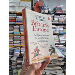 BRITAIN'S EUROPE : A THOUSAND YEARS OF CONFLICT AND COOPERATION - Brendan Simms