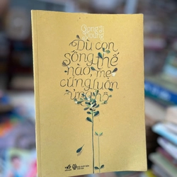 Dù Con Sống Thế Nào Mẹ Cũng Luôn Ủng Hộ