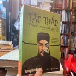 Tào Tháo : Thánh nhân đê tiện  - Vương Hiếu Lỗi 122871