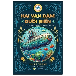 Hai vạn dặm dưới biển – Twenty thousand leagues under the sea bản song ngữ Việt - Anh [TSTK]