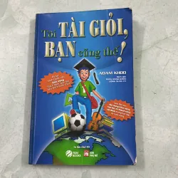 Tôi tài giỏi, bạn cũng thế - Adam Khoo