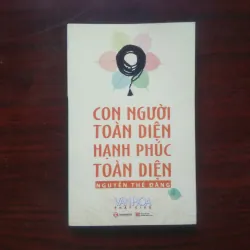 [Sách Phật Giáo] Con Người Toàn Diện - Hạnh Phúc Toàn Diện (Nguyễn Thế Đăng)