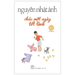 Chúc Một Ngày Tốt Lành - Nguyễn Nhật Ánh (Mới 100%) Tiểu thuyết, NXB Trẻ - SÁCH ĐẠI HỌC