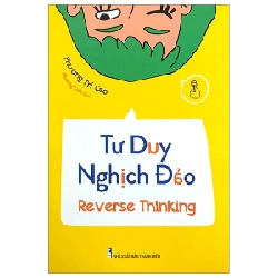 Tư Duy Nghịch Đảo - Reverse Thinking - Phương Trí Cao