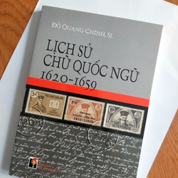 Sách lịch sử - Lịch Sử Chữ Quốc Ngữ 1620 - 1659 - Đỗ Quang Chính SJ - còn mới