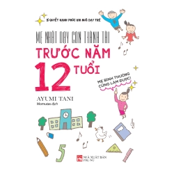 Mẹ Nhật dạy con thành tài trước năm 12 tuổi - Ayumi Tani STB2685 Mẹ và bé