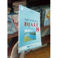 (TẶNG BOOKMARK) Thiết kế bài dạy địa lí 8 tập hai - Quốc Lịch 2005 Sách giáo khoa - giáo trình RBK-AK19