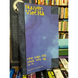 Nhà văn thì chơi với ai - Nguyễn Việt Hà
