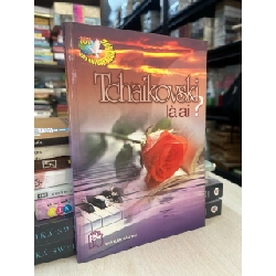 Tchaikovski là ai? - Lương Sĩ Tỉnh dịch