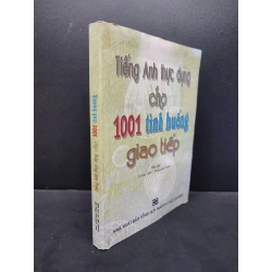 Tiếng Anh Thực Dụng Cho 1001 Tình Huống Giao Tiếp mới 80% ố nhẹ, bẩn bìa nhẹ 2008 HCM1406 Lê Huy Lâm - Phạm Văn Thuận biên dịch SÁCH HỌC NGOẠI NGỮ