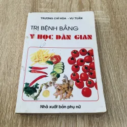 TRỊ BỆNH BẰNG Y HỌC DÂN GIAN 
