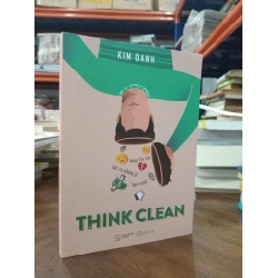 Think clean: Đừng tin vào tất cả những gì bạn nghĩ - Kim Oanh