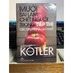 Mười Sai Lầm Chết Người Trong Tiếp Thị - Các Dấu Hiệu Và Giải Pháp (Tái Bản 2017)-Tác giả:Philip Kotler -NXB Trẻ- sách lưu kho còn seal STB1148
