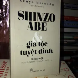Shinzo Abe & gia tộc tuyệt đỉnh - Kenya Matsuda