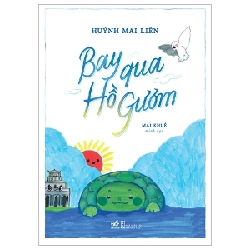 Bay Qua Hồ Gươm - Huỳnh Mai Liên (Mới 100%) Thơ ca, tục ngữ, ca dao, thành ngữ, Nhã Nam - SÁCH ĐẠI HỌC