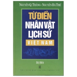 Từ Điển Nhân Vật Lịch Sử Việt Nam (Bìa Cứng) - Nguyễn Quang Thắng, Nguyễn Bá Thế